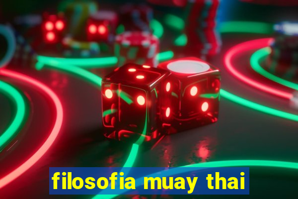 filosofia muay thai